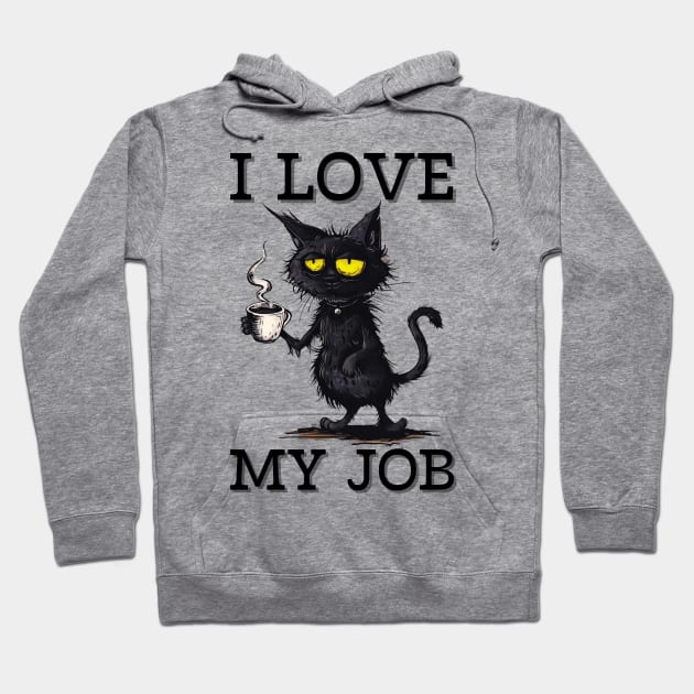 I Love My Job Hoodie by OscarVanHendrix